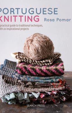 A historical & practical guide to traditional Portuguese techniques, with 20 inspirational projects: Portuguese Knitting
