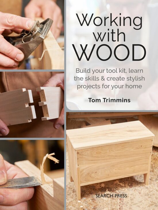 Build a tool kit, learn the skills & create 15 stylish projects for your home: Working with Wood
