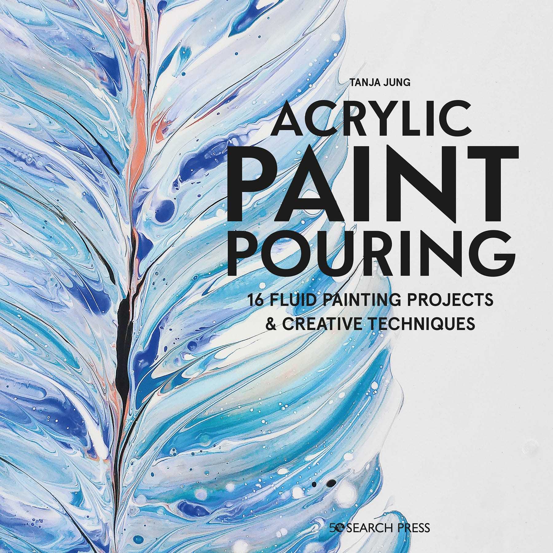 9781782218463 Acrylic Paint Pouring: 16 fluid painting projects & creative techniques