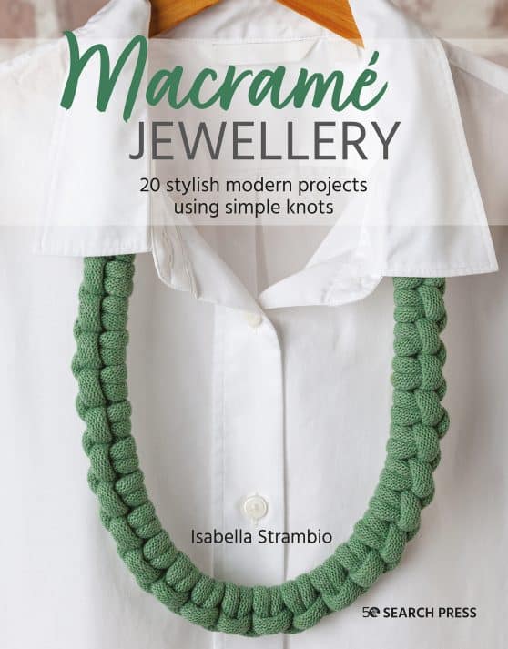 Macramé Jewellery: 20 stylish modern projects using simple knots