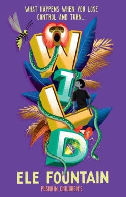 Wild: A gripping rainforest adventure from the multi award-winning author of Refugee 8 7