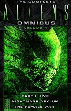 The Complete Aliens Omnibus: Volume One (Earth Hive, Nightmare Asylum, The Female War)