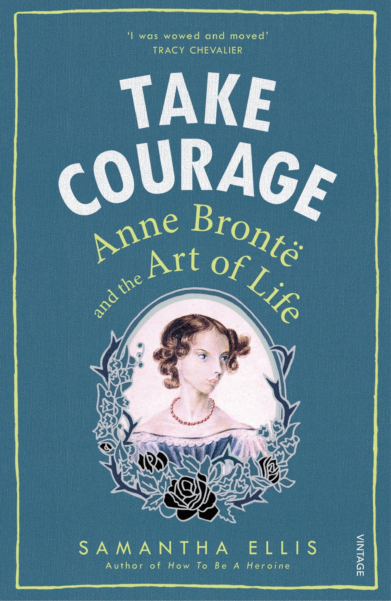 9781784701116 Take Courage: Anne Bronte and the Art of Life