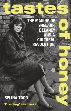 The Making of Shelagh Delaney and a Cultural Revolution: Tastes of Honey