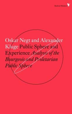 Public Sphere and Experience: Analysis of the Bourgeois and Proletarian Public Sphere