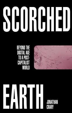 Scorched Earth: Beyond the Digital Age to a Post-Capitalist World