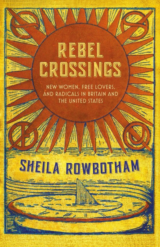 New Women, Free Lovers, and Radicals in Britain and the United States: Rebel Crossings
