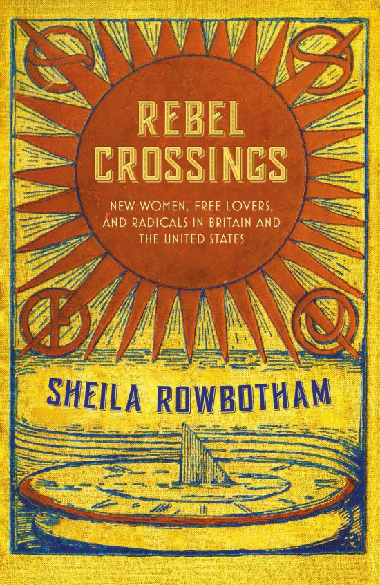 New Women, Free Lovers, and Radicals in Britain and the United States: Rebel Crossings