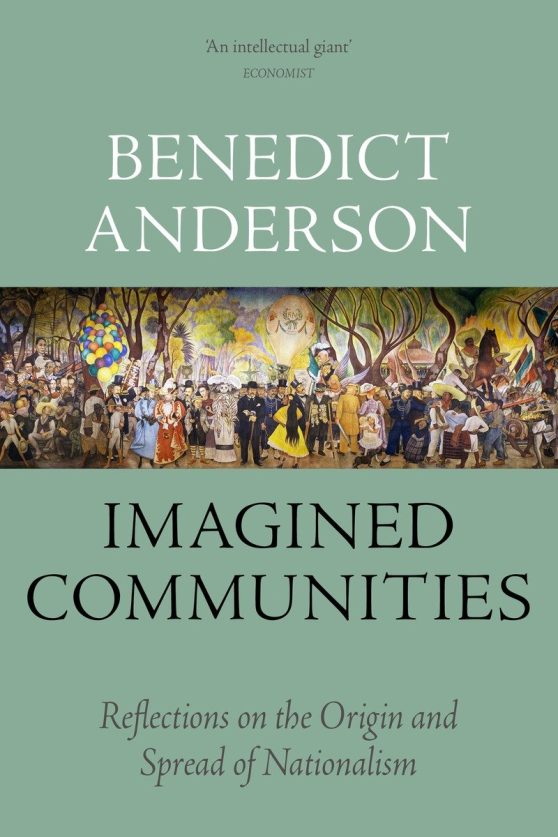Reflections on the Origin and Spread of Nationalism: Imagined Communities