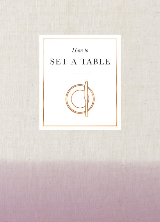 How to Set a Table: Inspiration, ideas and etiquette for hosting friends and family