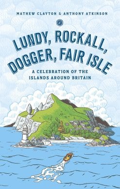 Lunday, Rockall, Dogger, Fair Isle: A Celebration of the Islands Around Britain