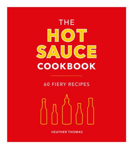 The Hot Sauce Cookbook: