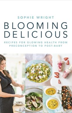 Blooming Delicious: Recipes for Glowing Health from Pre-Conception to Post-Baby