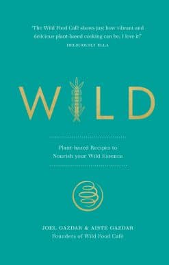 Wild: Plant-based Recipes to Nourish your Wild Essence