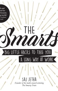 The Smarts: Big Little Hacks to Take You a Long Way at Work