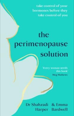 Take control of your hormones before they take control of you: The Perimenopause Solution