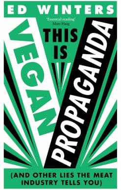 This Is Vegan Propaganda: (And Other Lies the Meat Industry Tells You)