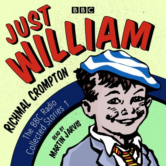 Classic readings from the BBC archive: Just William: A BBC Radio Collection