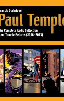 Paul Temple: The Complete Radio Collection: Volume Four: Paul Temple Returns (2006-2013)