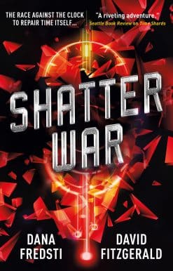 A Time Shards Novel: Shatter War