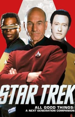 Star Trek: All Good Things. A Next Generation Companion: