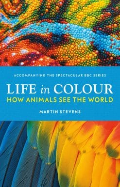 Life in Colour: How Animals See the World