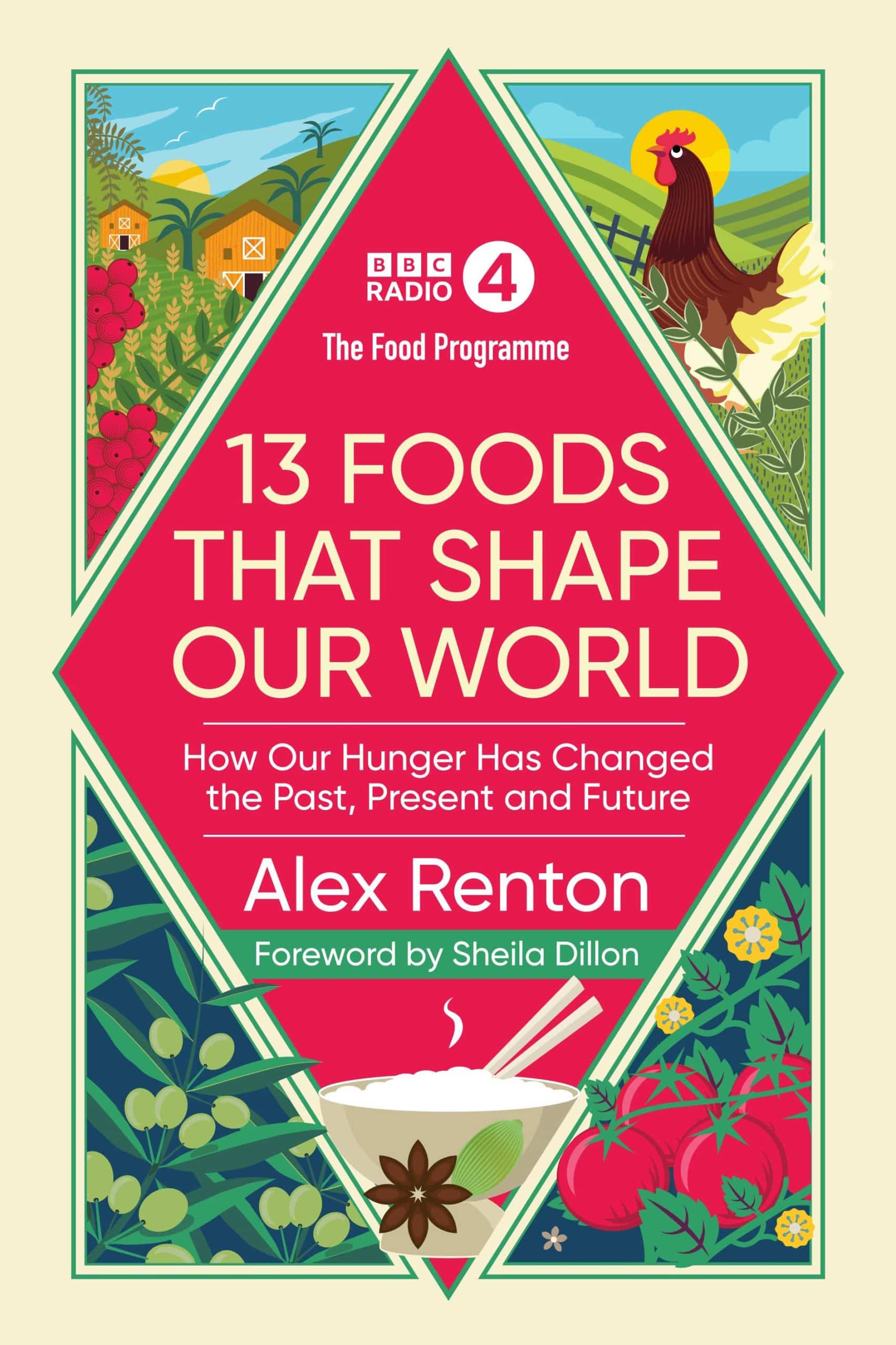 9781785947384 The Food Programme: 13 Foods that Shape Our World: How Our Hunger has Changed the Past, Present and Future