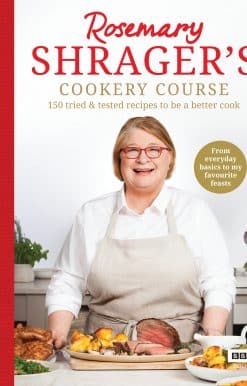Rosemary Shrager's Cookery Course: 150 tried & tested recipes to be a better cook