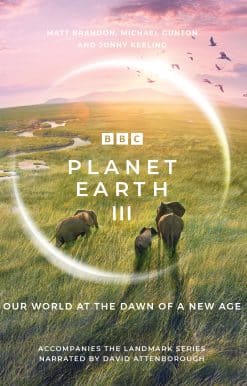 Planet Earth III: Accompanies the Landmark Series Narrated by David Attenborough