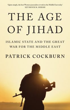 The Age of Jihad: Islamic State and the Great War for the Middle East