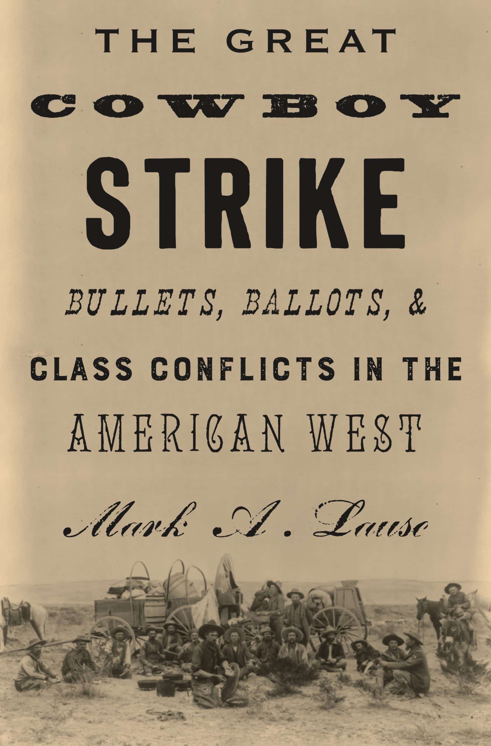 9781786631961 The Great Cowboy Strike: Bullets, Ballots & Class Conflicts in the American West