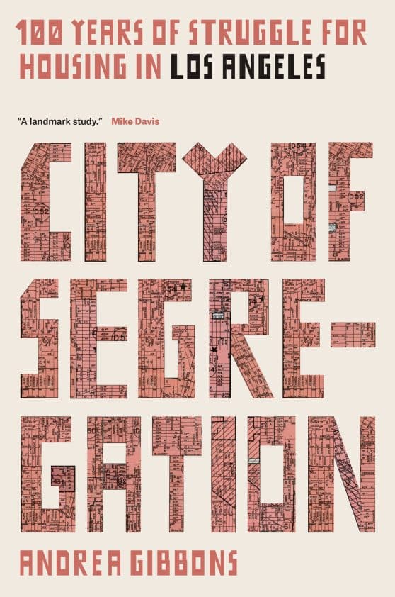 100 Years of Struggle for Housing in Los Angeles: City of Segregation