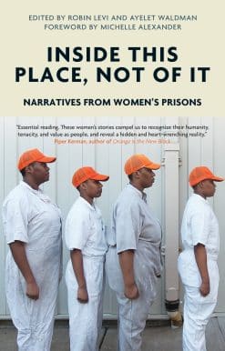 Inside This Place, Not of It: Narratives from Women's Prisons