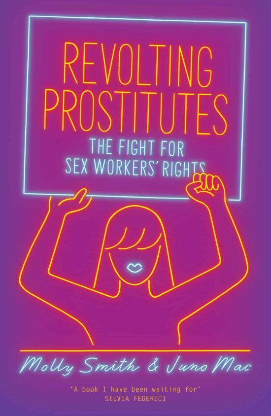 The Fight for Sex Workers' Rights: Revolting Prostitutes