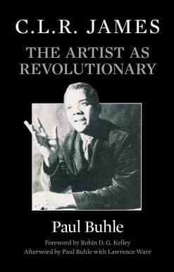 The Artist as Revolutionary: C.L.R. James