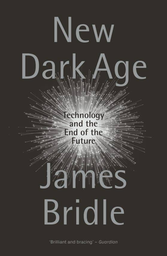 Technology and the End of the Future: New Dark Age
