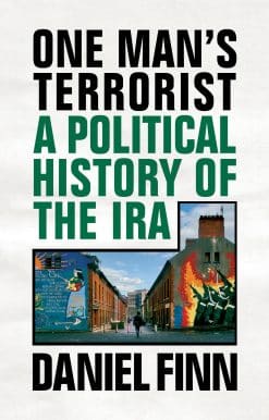 A Political History of the IRA: One Man's Terrorist