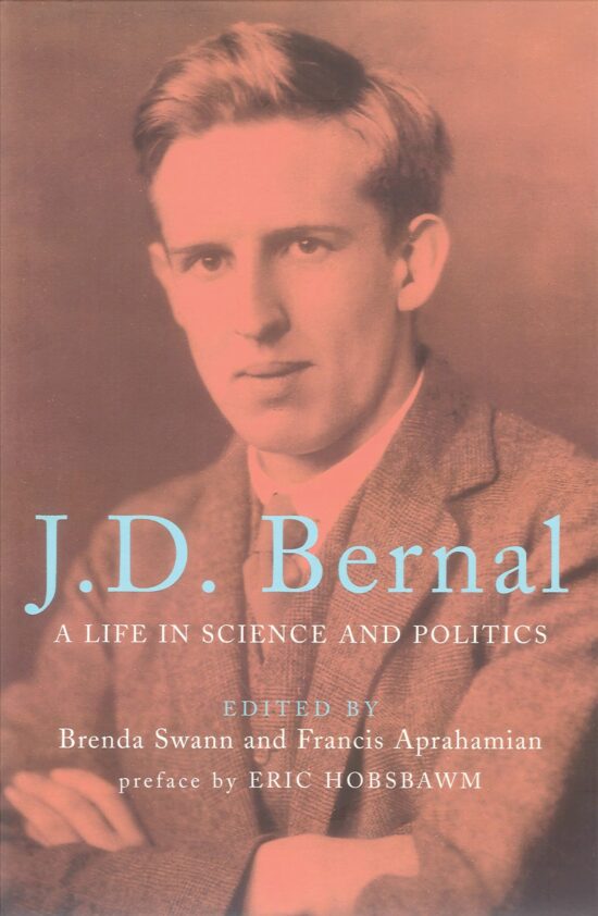 J.D. Bernal: A Life in Science and Politics