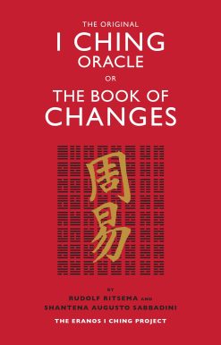 The Original I Ching Oracle or The Book of Changes: The Eranos I Ching Project
