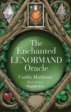 The Enchanted Lenormand Oracle: 39 Magical Cards to Reveal Your True Self and Your Destiny