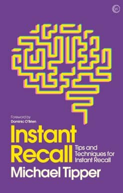 Instant Recall: Tips And Techniques To Master Your Memory