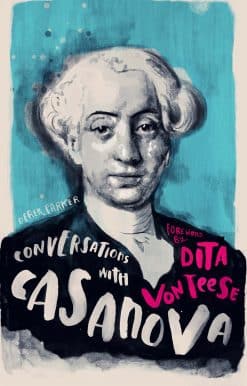 Conversations with Casanova: A Fictional Dialogue Based on Biographical Facts