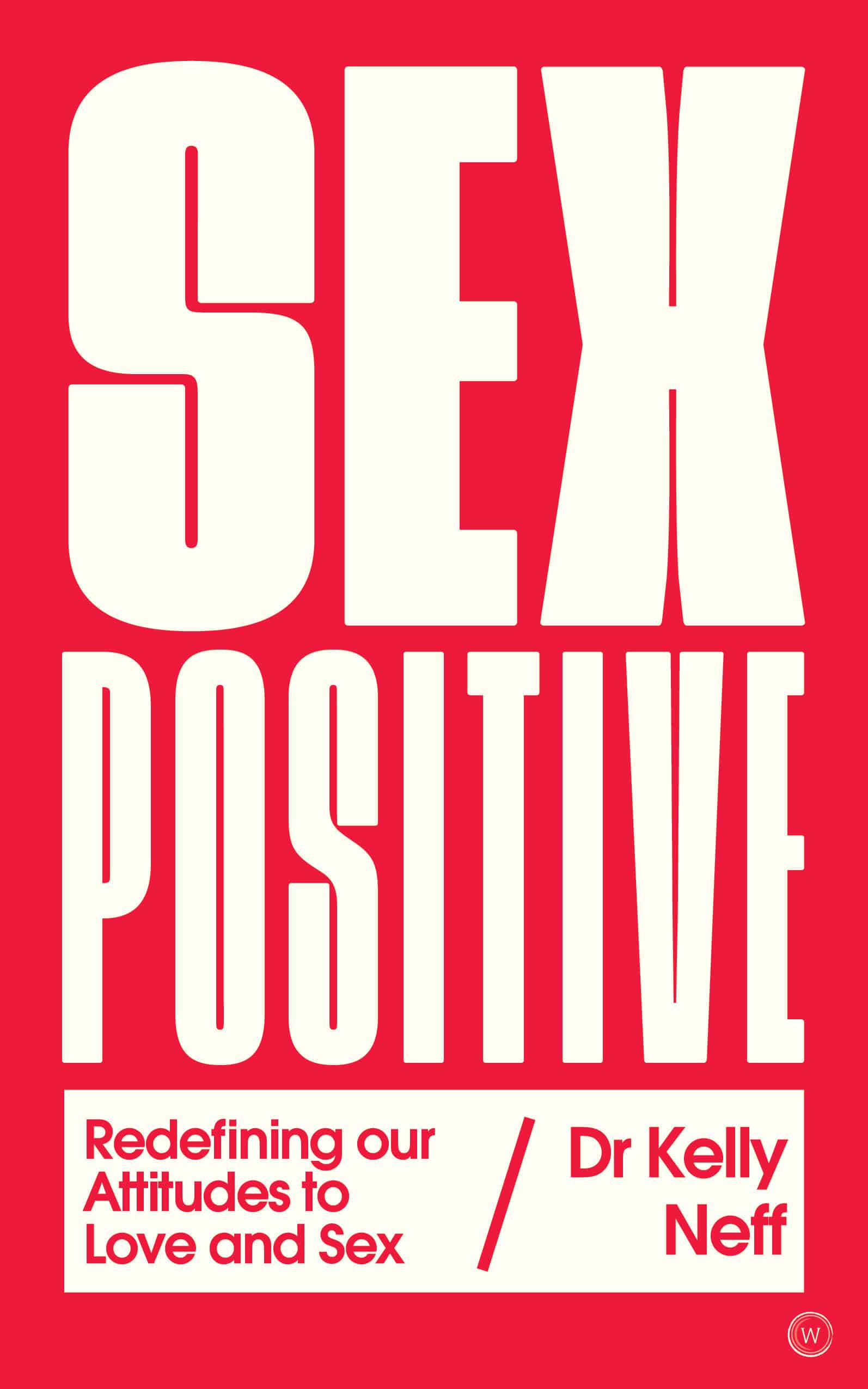 9781786782953 Sex Positive: Redefining Our Attitudes to Love & Sex