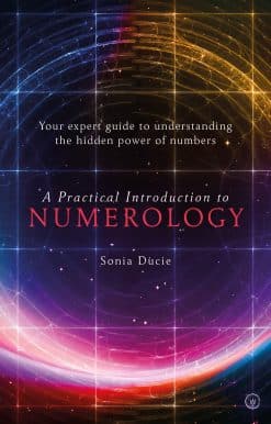 A Practical Introduction to Numerology: Your Expert Guide to Understanding the Hidden Power of Numbers