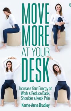 Move More At Your Desk: Reduce back pain and increase your energy at work