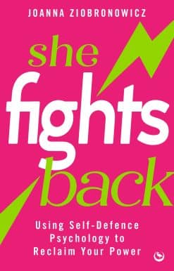 Using self-defence psychology to reclaim your power: She Fights Back