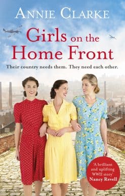 Girls on the Home Front: An inspiring wartime story of friendship and courage
