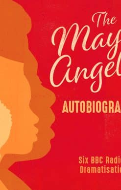 Maya Angelou: The Autobiographies: Six BBC Radio 4 dramatisations