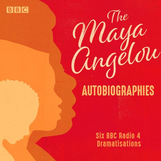 Maya Angelou: The Autobiographies: Six BBC Radio 4 dramatisations
