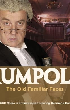 Rumpole and the Old Familiar Faces: A BBC Radio 4 full-cast dramatisation